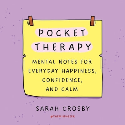 Pocket Therapy: Mental Notes for Everyday Happiness, Confidence, and Calm by Crosby, Sarah