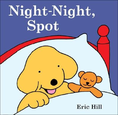 Night-Night, Spot by Hill, Eric