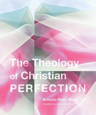 Theology of Christian Perfection by Marín, Antonio Royo