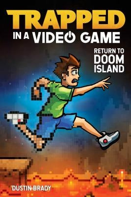 Trapped in a Video Game, Volume 4: Return to Doom Island by Brady, Dustin
