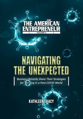 The American Entrepreneur Volume II: Navigating the Unexpected: Navigating the Unexpected by Tracy, Kathleen