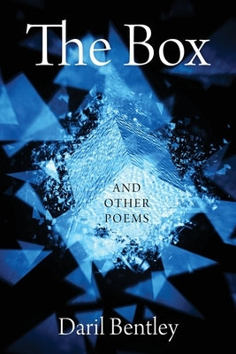The Box: And Other Poems by Bentley, Daril
