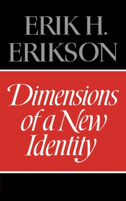 Dimensions of a New Identity by Erikson, Erik H.