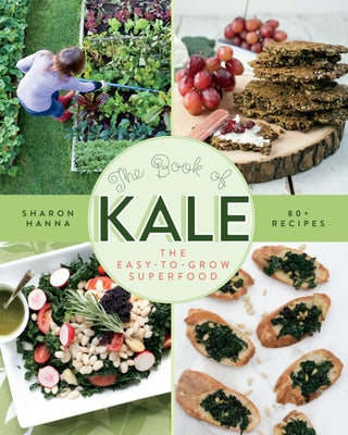 The Book of Kale: The Easy-To-Grow Superfood by Hanna, Sharon