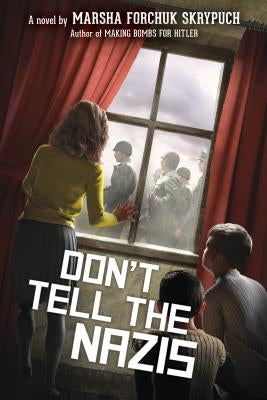 Don't Tell the Nazis by Skrypuch, Marsha Forchuk