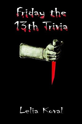 Friday the 13th Trivia by Koval, Lelia Moncure