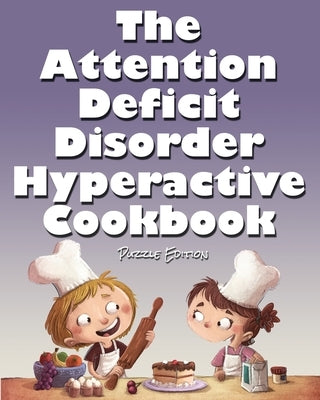 The Attention Deficit Disorder Hyperactive Cookbook by Huston, Jimmy