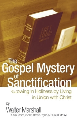 The Gospel Mystery of Sanctification by Marshall, Walter