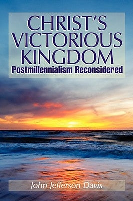 Christ's Victorious Kingdom by Davis, John Jefferson