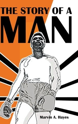 The Story Of A Man by Hayes, Marvin A.