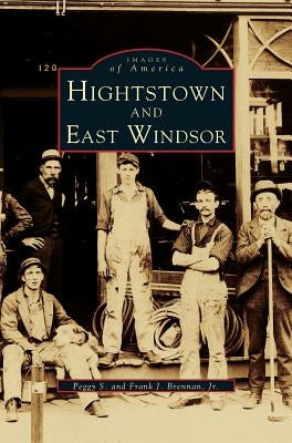 Hightstown and East Windsor by Brennan, Peggy S.