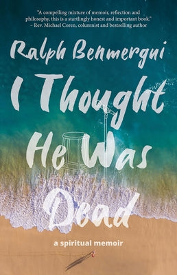 I Thought He Was Dead: A Spiritual Memoir by Benmergui, Ralph