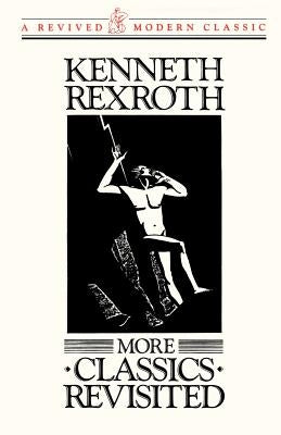 More Classics Revisited Pa by Rexroth, Kenneth