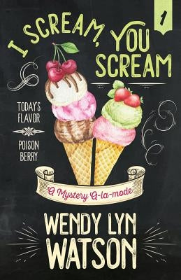 I Scream, You Scream by Watson, Wendy Lyn