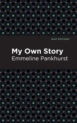 My Own Story by Pankhurst, Emmeline