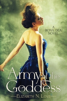 Army Of The Goddess by Love, Elizabeth N.