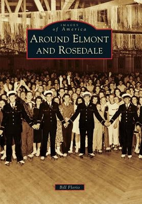 Around Elmont and Rosedale by Florio, Bill