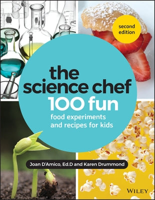 The Science Chef: 100 Fun Food Experiments and Recipes for Kids by D'Amico, Joan