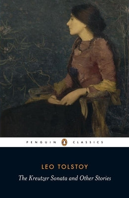 The Kreutzer Sonata and Other Stories by Tolstoy, Leo