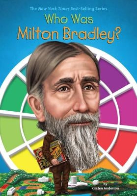 Who Was Milton Bradley? by Anderson, Kirsten
