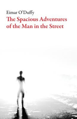 The Spacious Adventures of the Man on the Street by O'Duffy, Eimar