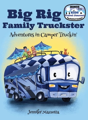 Big Rig Family Truckster: Adventures in Camper Truckin' by Mazzetta, Jennifer