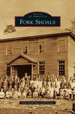 Fork Shoals by Fork Shoals Historical Society