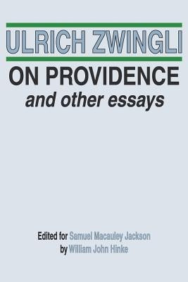 On Providence and Other Essays by Zwingli, Ulrich