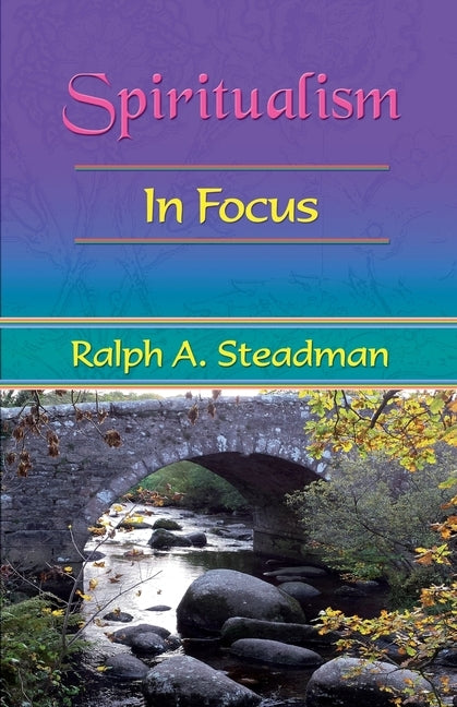 Spiritualism In Focus by Steadman, Ralph A.
