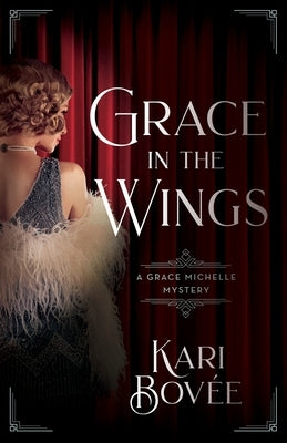 Grace in the Wings: A Grace Michelle Mystery by Kari, Bovee