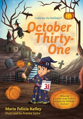 October Thirty-One: 10/31 by Kelley, María Felicia