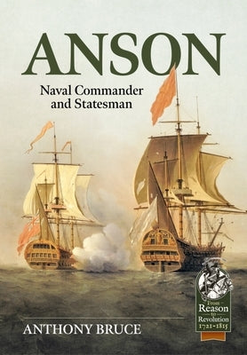Anson: Naval Commander and Statesman by Bruce, Anthony