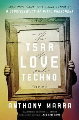 The Tsar of Love and Techno: Stories by Marra, Anthony