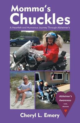 Momma's Chuckles: A Heartfelt and Humorous Journey Through Alzheimer's by Emery, Cheryl L.