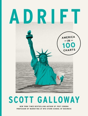 Adrift: America in 100 Charts by Galloway, Scott