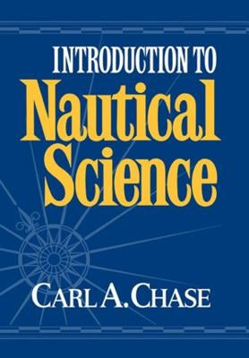Introduction to Nautical Science by Chase, Carl