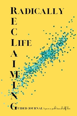 Radically Reclaiming Life Journal by Davenport, Darling