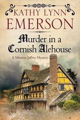 Murder in a Cornish Alehouse: An Elizabethan Spy Thriller by Emerson, Kathylynn