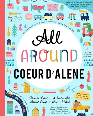 All Around Coeur d'Alene: Doodle, Color, and Learn All about Coeur d'Alene, Idaho! by You Are Here Books