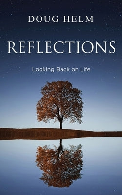 Reflections: Looking Back On Life by Helm, Doug