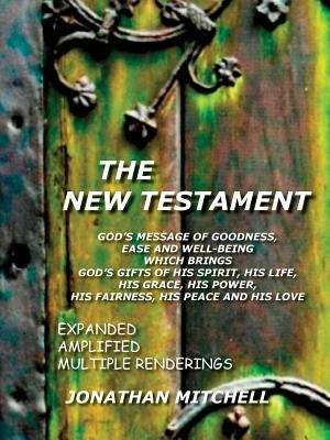 New Testament-PR: God's Message of Goodness, Ease and Well-Being Which Brings God's Gifts of His Spirit, His Life, His Grace, His Power, by Mitchell, Jonathan Paul