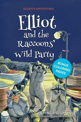 Elliot and the Raccoons' Wild Party by Simunic, Ingrid