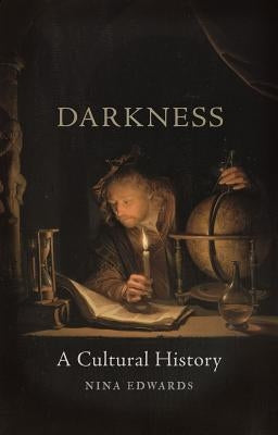 Darkness: A Cultural History by Edwards, Nina
