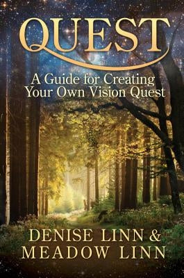 Quest: A Guide for Creating Your Own Vision Quest by Linn, Denise