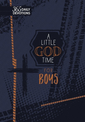 A Little God Time for Boys Faux Leather Gift Edition: 365 Daily Devotions by Broadstreet Publishing Group LLC