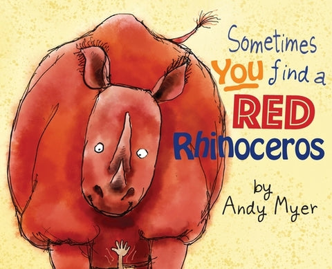 Sometimes You Find A Red Rhinoceros by Myer, Andrew