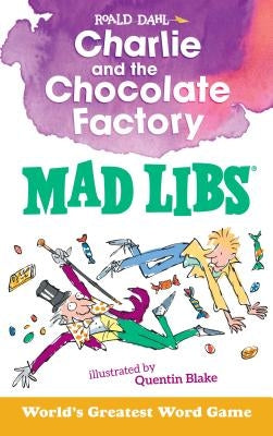 Charlie and the Chocolate Factory Mad Libs by Dahl, Roald