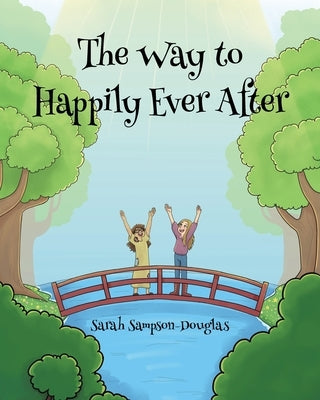 The Way to Happily Ever After by Sampson-Douglas, Sarah