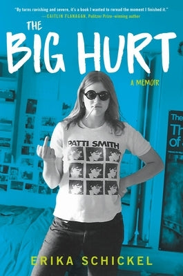 The Big Hurt: A Memoir by Schickel, Erika