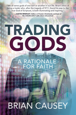 Trading Gods: A Rationale for Faith by Causey, Brian